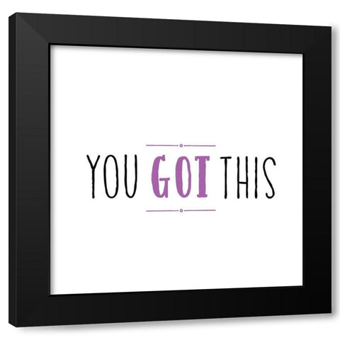 You Got This Black Modern Wood Framed Art Print with Double Matting by Murray, Amanda