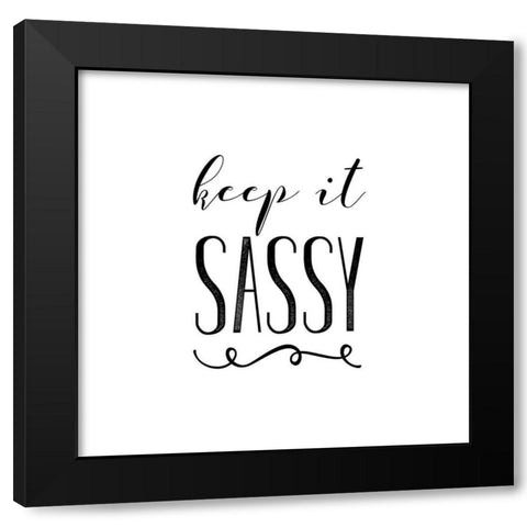 Keep It Sassy Black Modern Wood Framed Art Print by Murray, Amanda