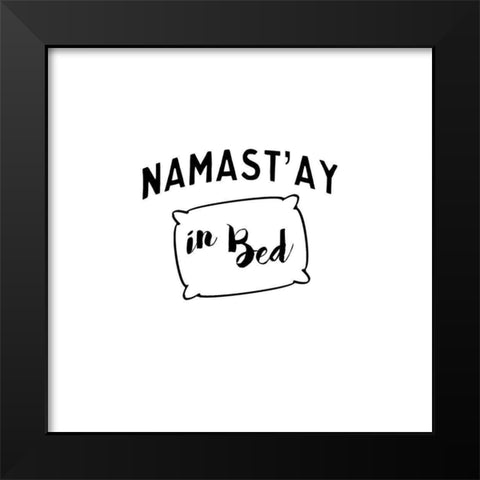Namastay Bed Black Modern Wood Framed Art Print by CAD Designs