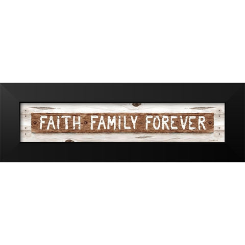 Faith Family Forever Black Modern Wood Framed Art Print by Halm, Carol