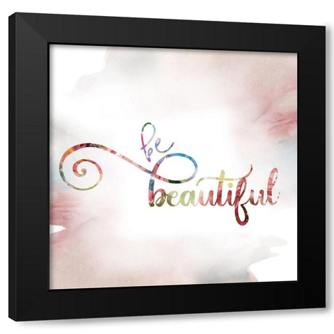 Be Beautiful Black Modern Wood Framed Art Print with Double Matting by Robinson, Carol