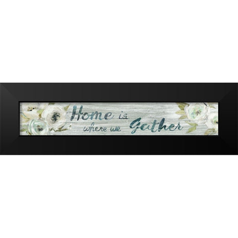 Home is Where we Gather Black Modern Wood Framed Art Print by Robinson, Carol