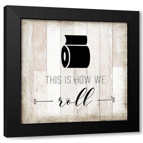How We Roll Black Modern Wood Framed Art Print by Murray, Amanda