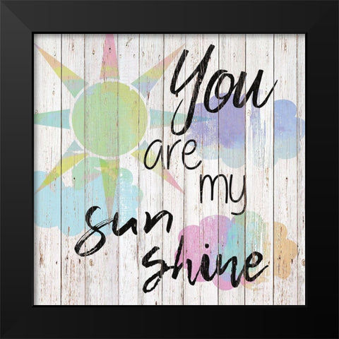 You are my Sunshine Black Modern Wood Framed Art Print by Santiago, Daniela