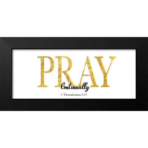 Pray Continually Black Modern Wood Framed Art Print by CAD Designs