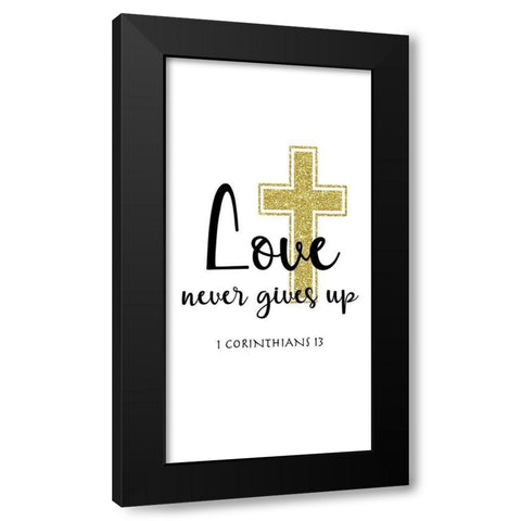 Love Never Gives Up Black Modern Wood Framed Art Print with Double Matting by CAD Designs