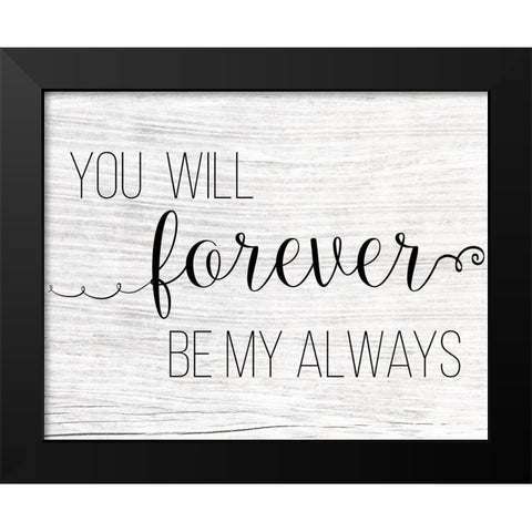 Forever My Always Black Modern Wood Framed Art Print by CAD Designs