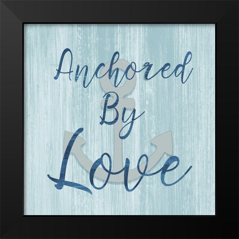 Anchored By Love Black Modern Wood Framed Art Print by CAD Designs