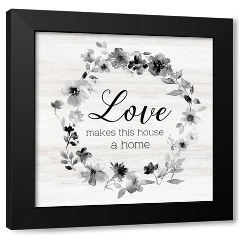 Love Makes This House Black Modern Wood Framed Art Print by Robinson, Carol