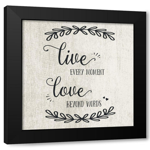 Live Every Moment Black Modern Wood Framed Art Print by CAD Designs