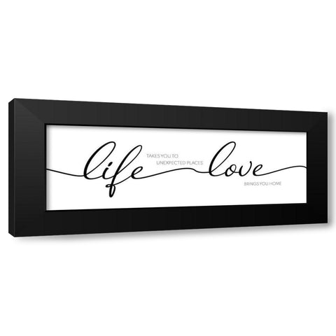 Life Takes You, Love Brings You Black Modern Wood Framed Art Print by CAD Designs
