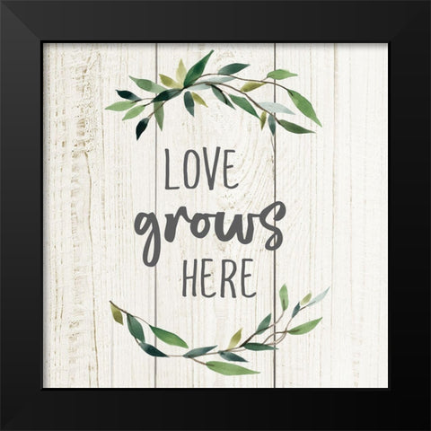 Love Grows Here Black Modern Wood Framed Art Print by Robinson, Carol
