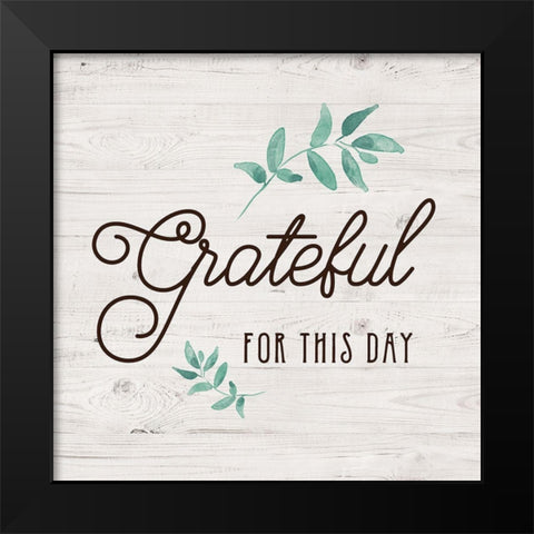 Grateful for this Day Black Modern Wood Framed Art Print by Murray, Amanda