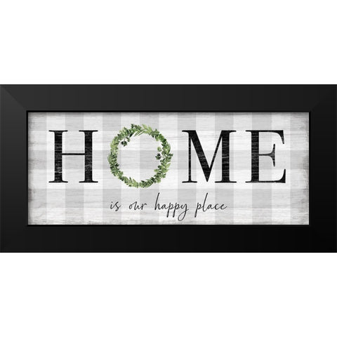 Home is our Happy Place Black Modern Wood Framed Art Print by Carpentieri, Natalie