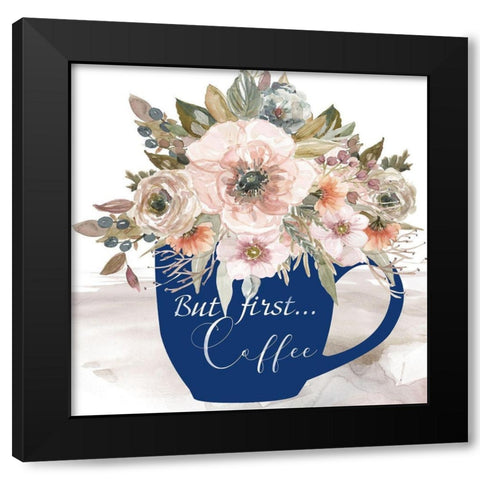But First . . . Coffee Black Modern Wood Framed Art Print by Robinson, Carol