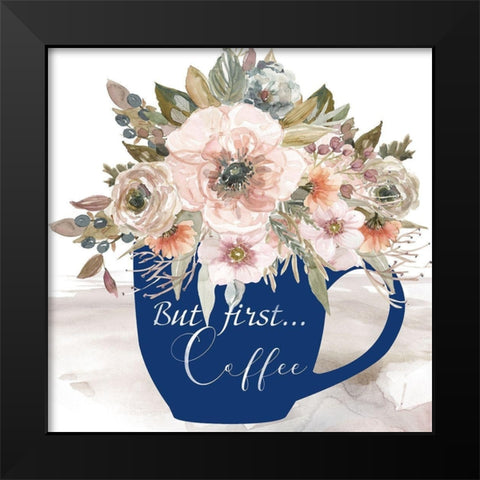 But First . . . Coffee Black Modern Wood Framed Art Print by Robinson, Carol