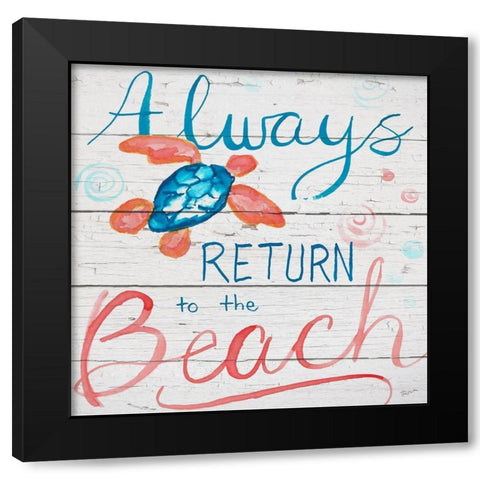 Always Return to the Beach Black Modern Wood Framed Art Print by Craven, Katrina