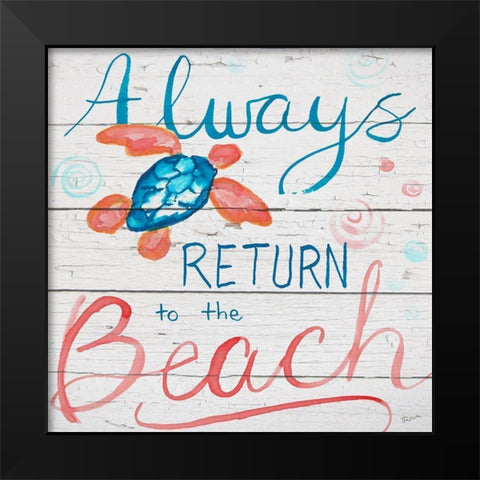 Always Return to the Beach Black Modern Wood Framed Art Print by Craven, Katrina