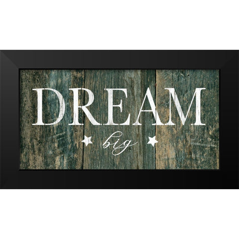 Dream Big Black Modern Wood Framed Art Print by Robinson, Carol