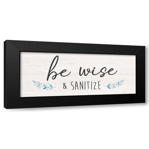 Be Wise and Sanitize Black Modern Wood Framed Art Print by Carpentieri, Natalie