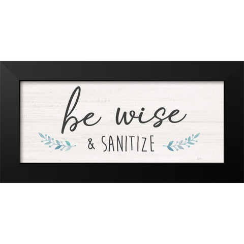 Be Wise and Sanitize Black Modern Wood Framed Art Print by Carpentieri, Natalie