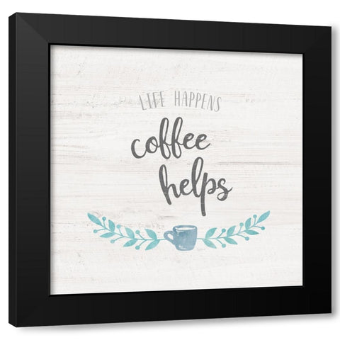 Life Happens Black Modern Wood Framed Art Print with Double Matting by Carpentieri, Natalie