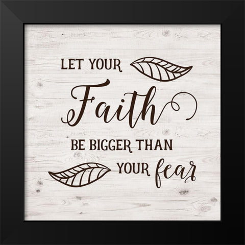 Bigger than Fear Black Modern Wood Framed Art Print by Murray, Amanda