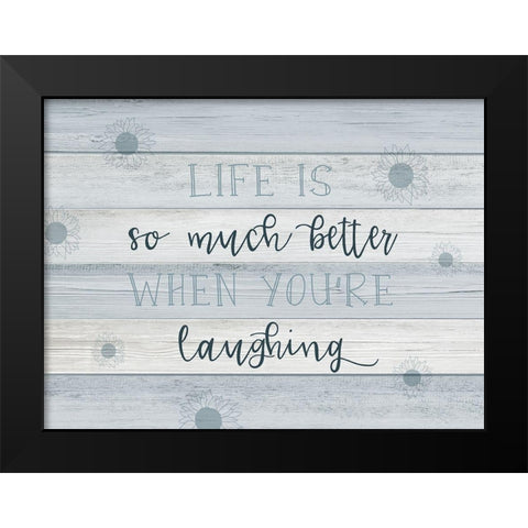 Life Laughing Black Modern Wood Framed Art Print by CAD Designs