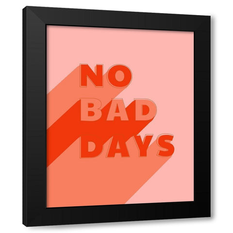 No Bad Days Black Modern Wood Framed Art Print with Double Matting by Carpentieri, Natalie