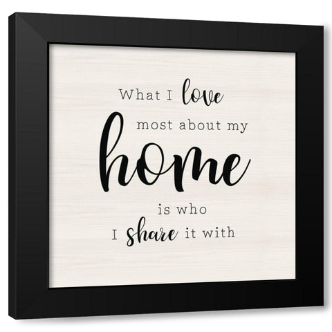 What I Love Most Black Modern Wood Framed Art Print by CAD Designs