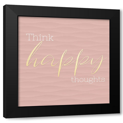 Think Happy Thoughts Black Modern Wood Framed Art Print with Double Matting by CAD Designs