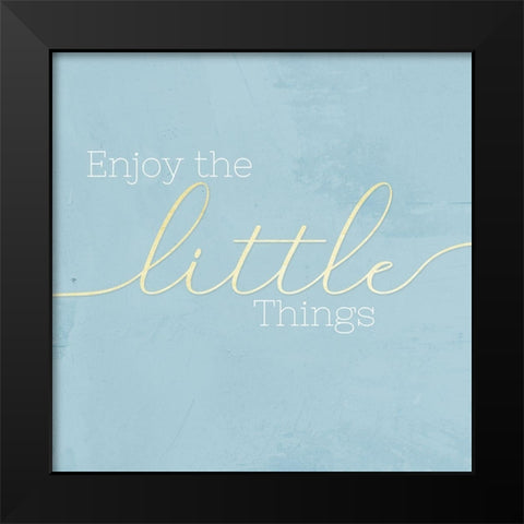 Enjoy the Little Things Black Modern Wood Framed Art Print by CAD Designs