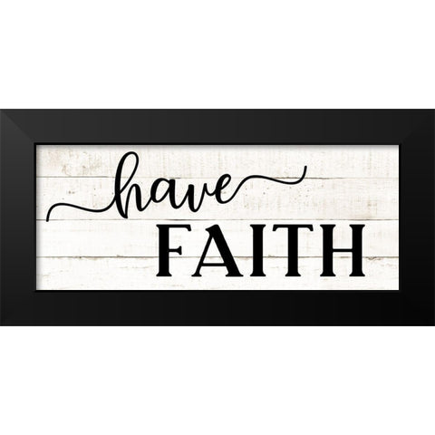 Have Faith Black Modern Wood Framed Art Print by CAD Designs