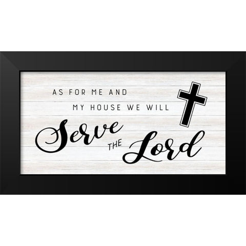 Serve the Lord Black Modern Wood Framed Art Print by CAD Designs