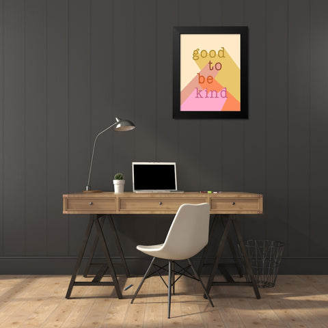 Good to be Kind Black Modern Wood Framed Art Print by Santiago, Daniela