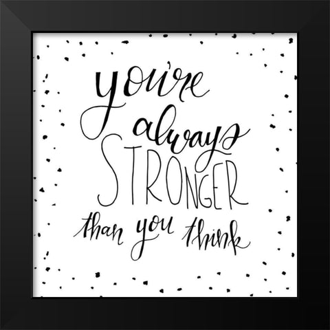 Always Stronger Black Modern Wood Framed Art Print by Murray, Amanda