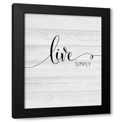 Live Simply Black Modern Wood Framed Art Print by CAD Designs