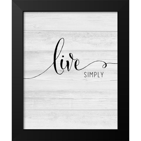 Live Simply Black Modern Wood Framed Art Print by CAD Designs