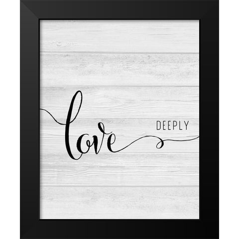 Love Deeply Black Modern Wood Framed Art Print by CAD Designs