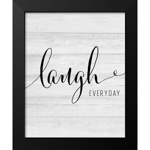 Laugh Everyday Black Modern Wood Framed Art Print by CAD Designs