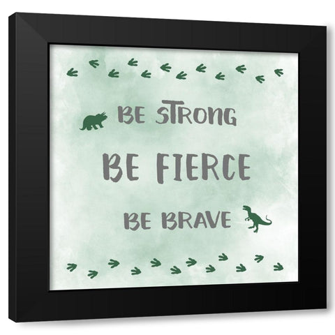 Be Fierce Black Modern Wood Framed Art Print by Carpentieri, Natalie