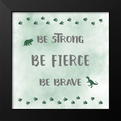 Be Fierce Black Modern Wood Framed Art Print by Carpentieri, Natalie