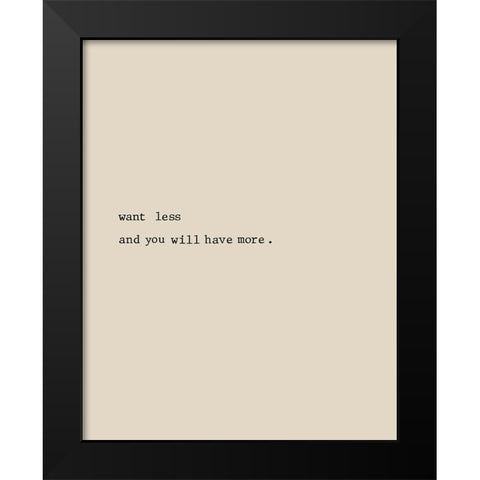 Want Less Black Modern Wood Framed Art Print by CAD Designs