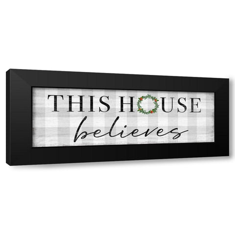 This House Believes Black Modern Wood Framed Art Print by Carpentieri, Natalie