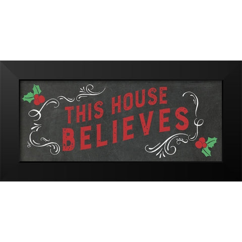 This House Believes Black Modern Wood Framed Art Print by Murray, Amanda