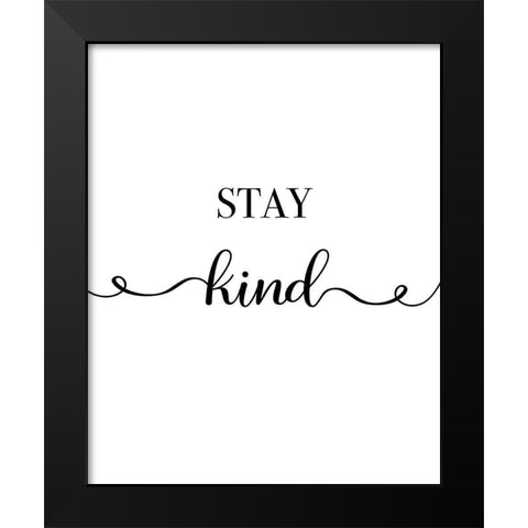 Stay Kind Black Modern Wood Framed Art Print by CAD Designs
