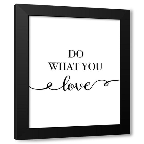 Do What You Love Black Modern Wood Framed Art Print by CAD Designs