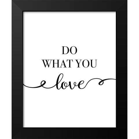 Do What You Love Black Modern Wood Framed Art Print by CAD Designs