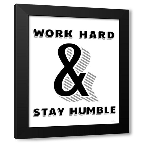 Work Hard And Stay Humble Black Modern Wood Framed Art Print by Carpentieri, Natalie