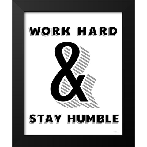 Work Hard And Stay Humble Black Modern Wood Framed Art Print by Carpentieri, Natalie